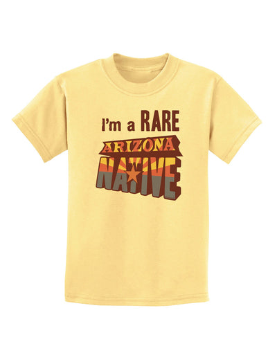 I'm a Rare Arizona Native Childrens T-Shirt-Childrens T-Shirt-TooLoud-Daffodil-Yellow-X-Small-Davson Sales