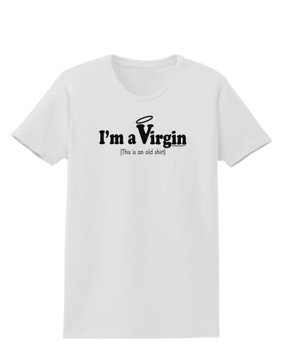 I'm a Virgin - Humor Womens T-Shirt by TooLoud-Womens T-Shirt-TooLoud-White-X-Small-Davson Sales