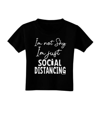 I'm not Shy I'm Just Social Distancing Toddler T-Shirt-Toddler T-shirt-TooLoud-Black-2T-Davson Sales