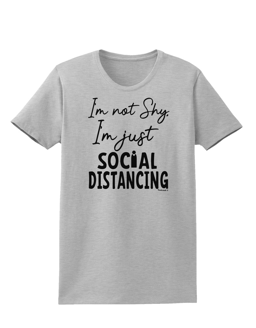 I'm not Shy I'm Just Social Distancing Womens T-Shirt-Womens T-Shirt-TooLoud-White-X-Small-Davson Sales