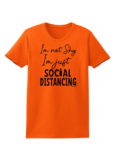 I'm not Shy I'm Just Social Distancing Womens T-Shirt-Womens T-Shirt-TooLoud-Orange-Small-Davson Sales