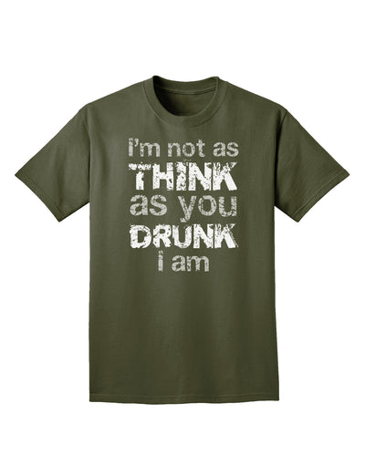 I'm not as THINK as you DRUNK I am Adult Dark T-Shirt-Mens T-Shirt-TooLoud-Military-Green-Small-Davson Sales