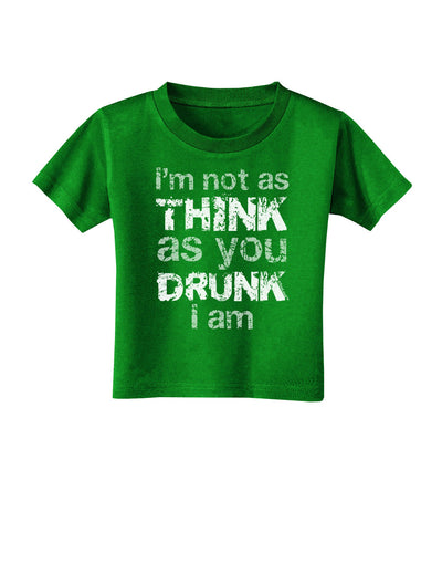 I'm not as THINK as you DRUNK I am Toddler T-Shirt Dark-Toddler T-Shirt-TooLoud-Clover-Green-2T-Davson Sales