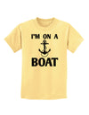 I'm on a BOAT Childrens T-Shirt-Childrens T-Shirt-TooLoud-Daffodil-Yellow-X-Small-Davson Sales