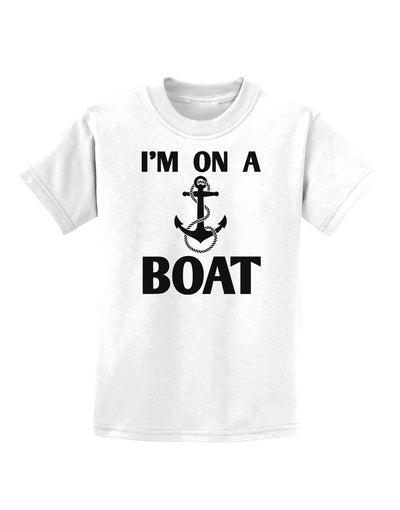 I'm on a BOAT Childrens T-Shirt-Childrens T-Shirt-TooLoud-White-X-Small-Davson Sales