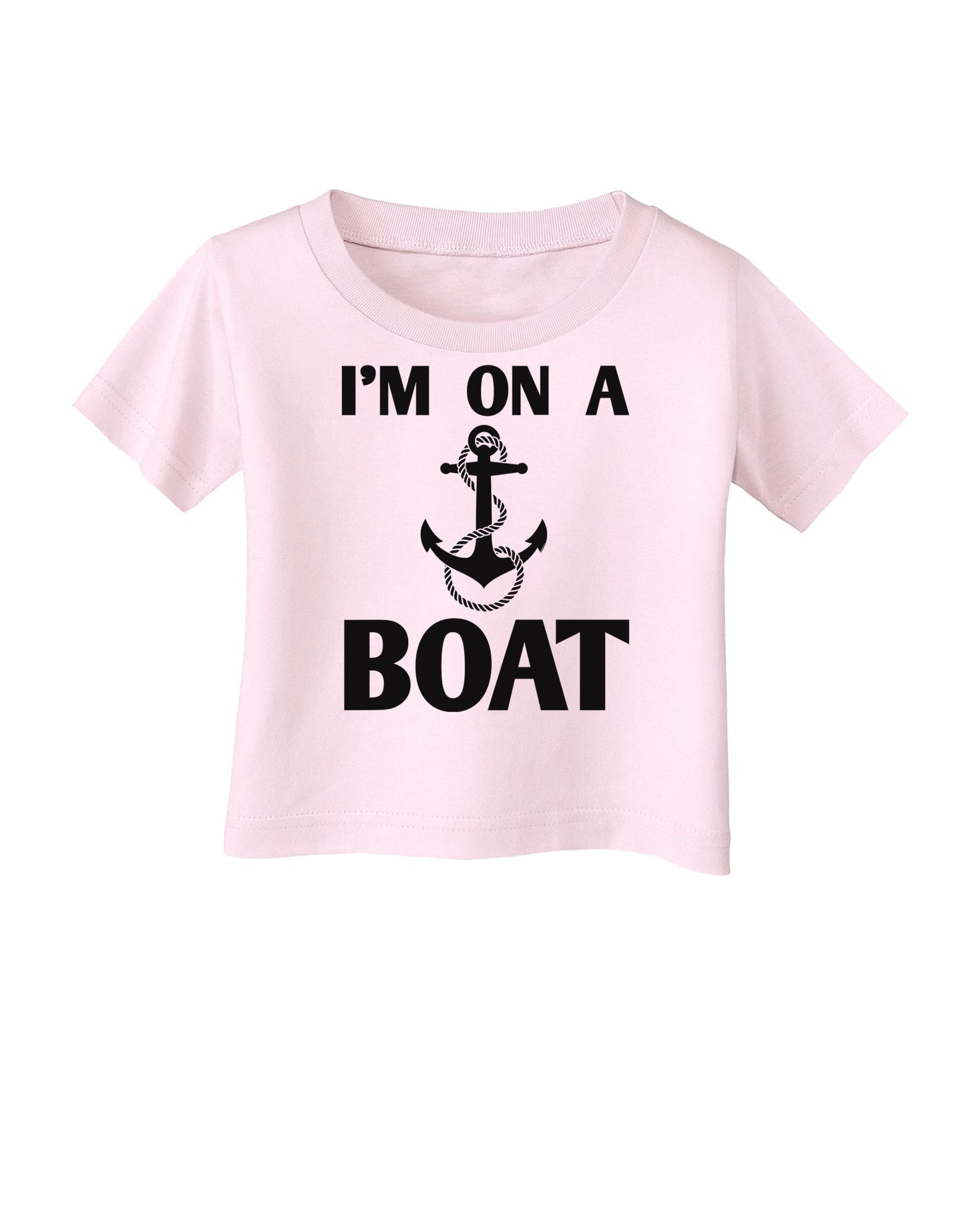 I'm on a BOAT Infant T-Shirt-Infant T-Shirt-TooLoud-Light-Pink-06-Months-Davson Sales