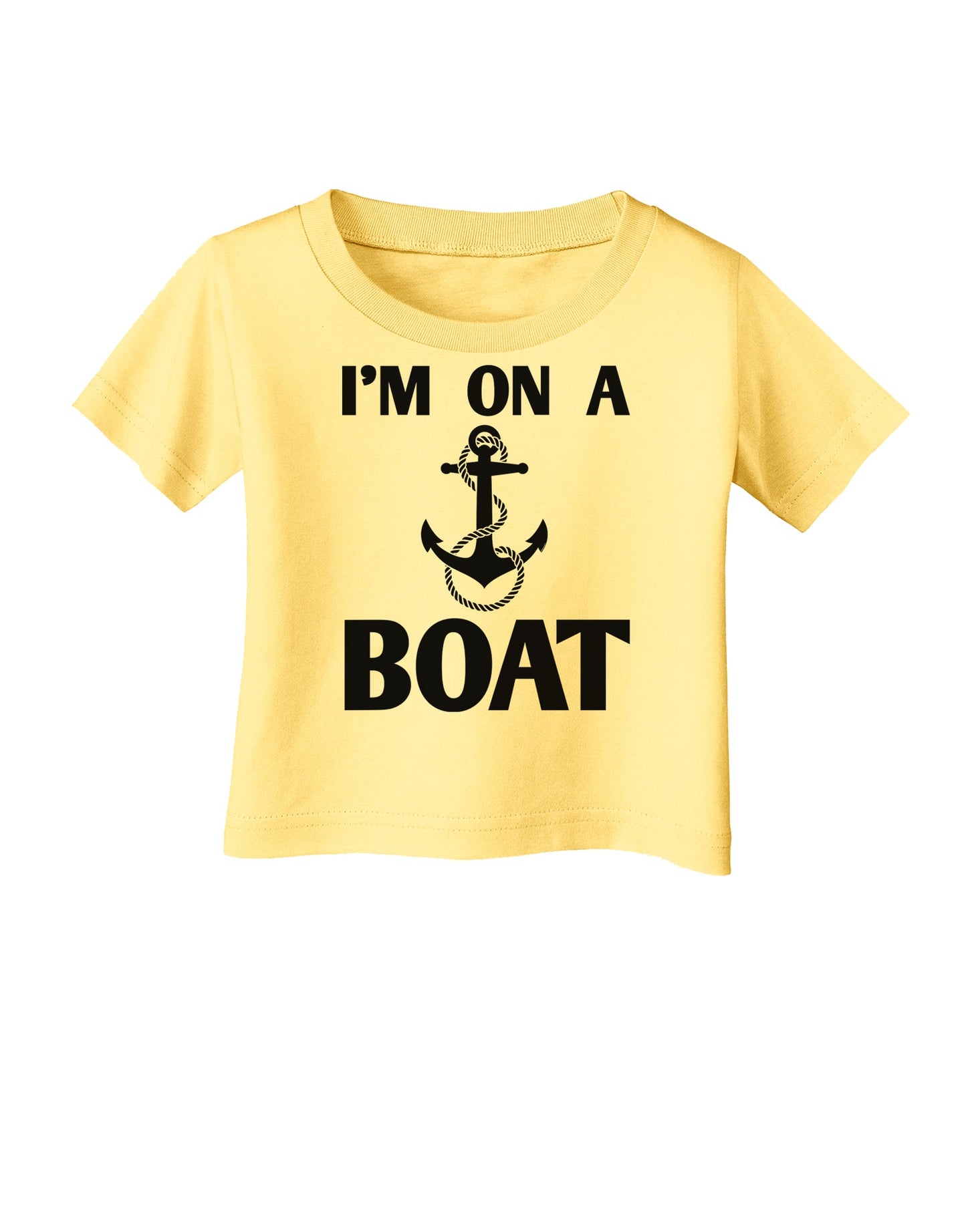 I'm on a BOAT Infant T-Shirt-Infant T-Shirt-TooLoud-Daffodil-Yellow-06-Months-Davson Sales