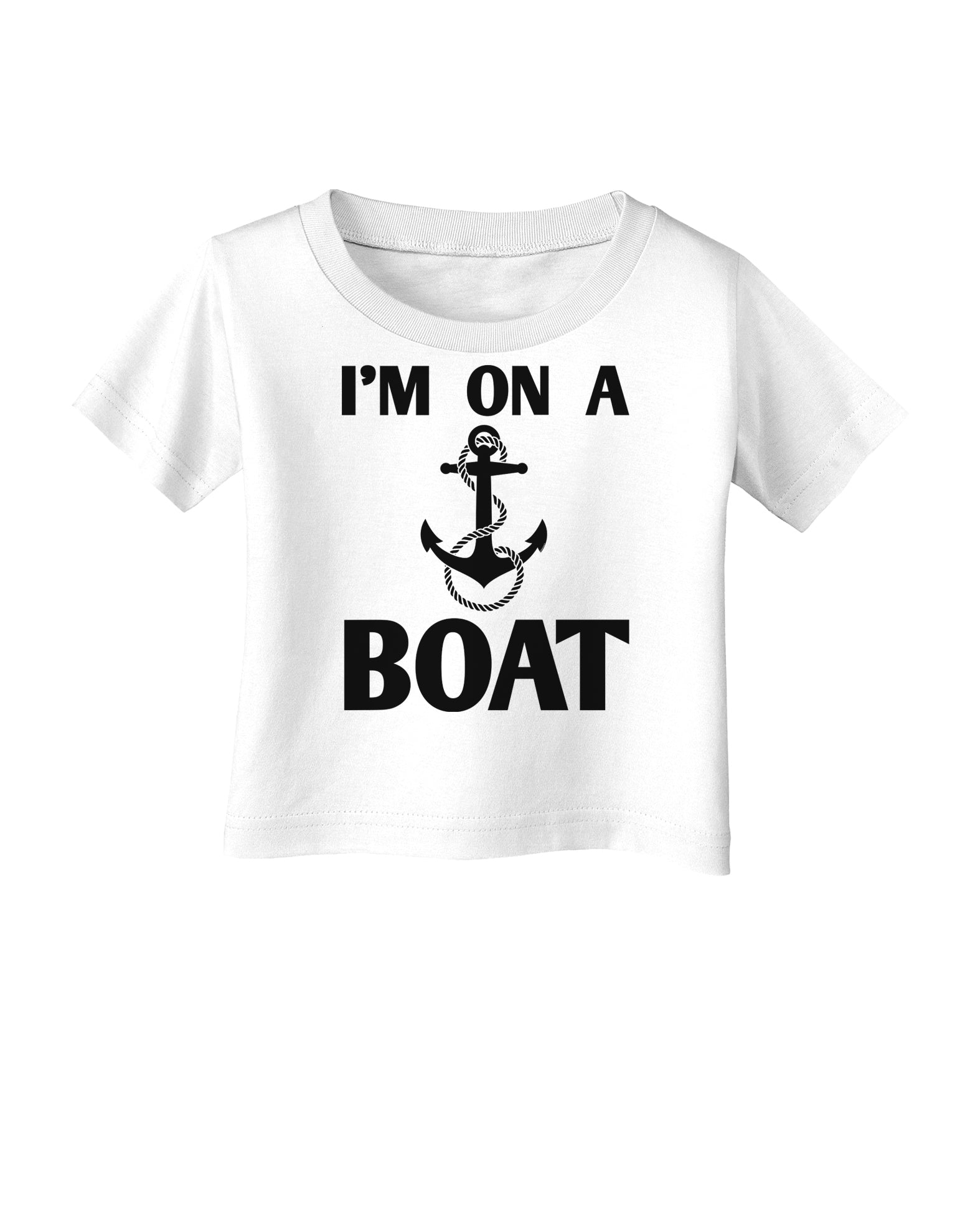 I'm on a BOAT Infant T-Shirt-Infant T-Shirt-TooLoud-White-06-Months-Davson Sales