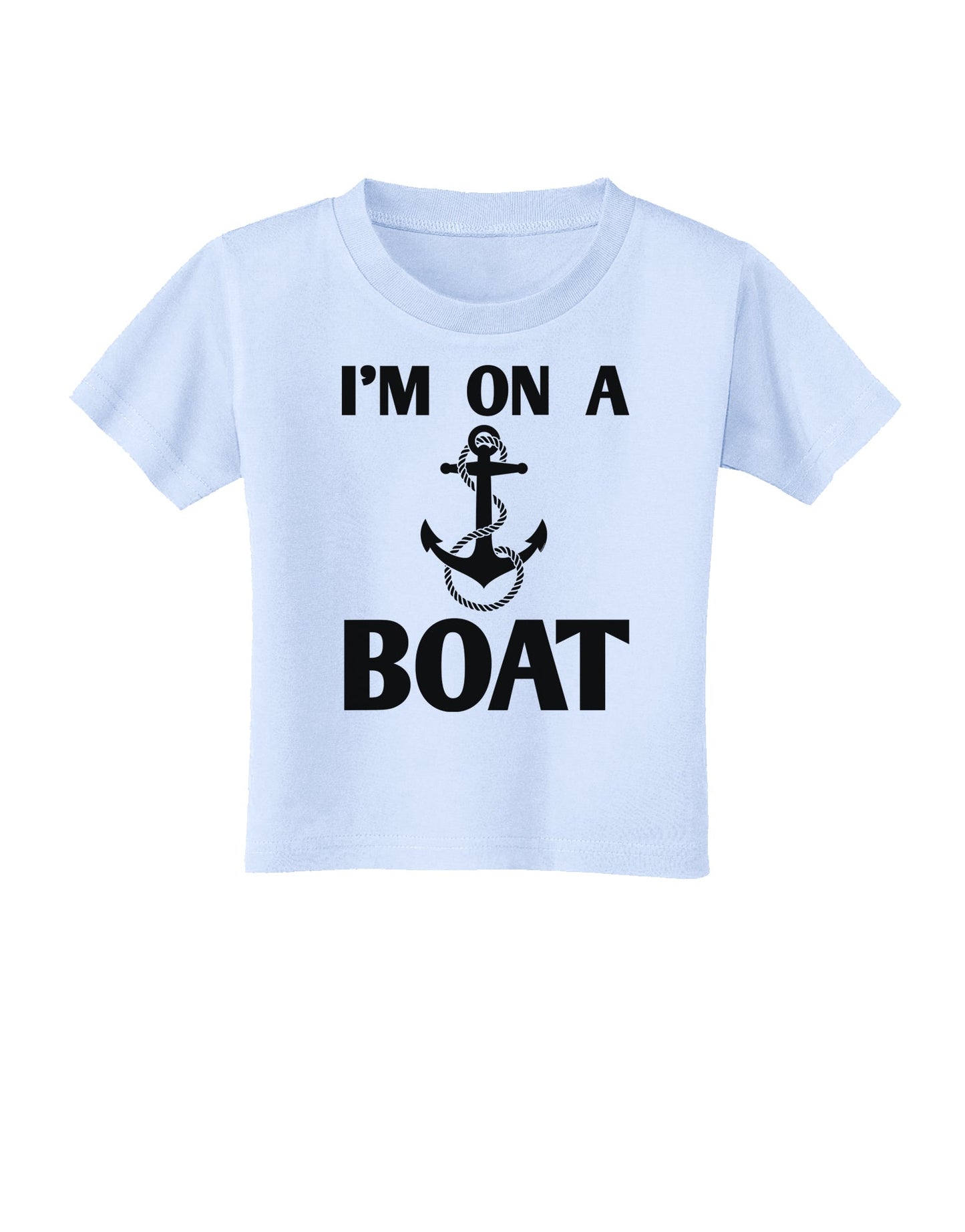 I'm on a BOAT Toddler T-Shirt-Toddler T-Shirt-TooLoud-Light-Blue-2T-Davson Sales