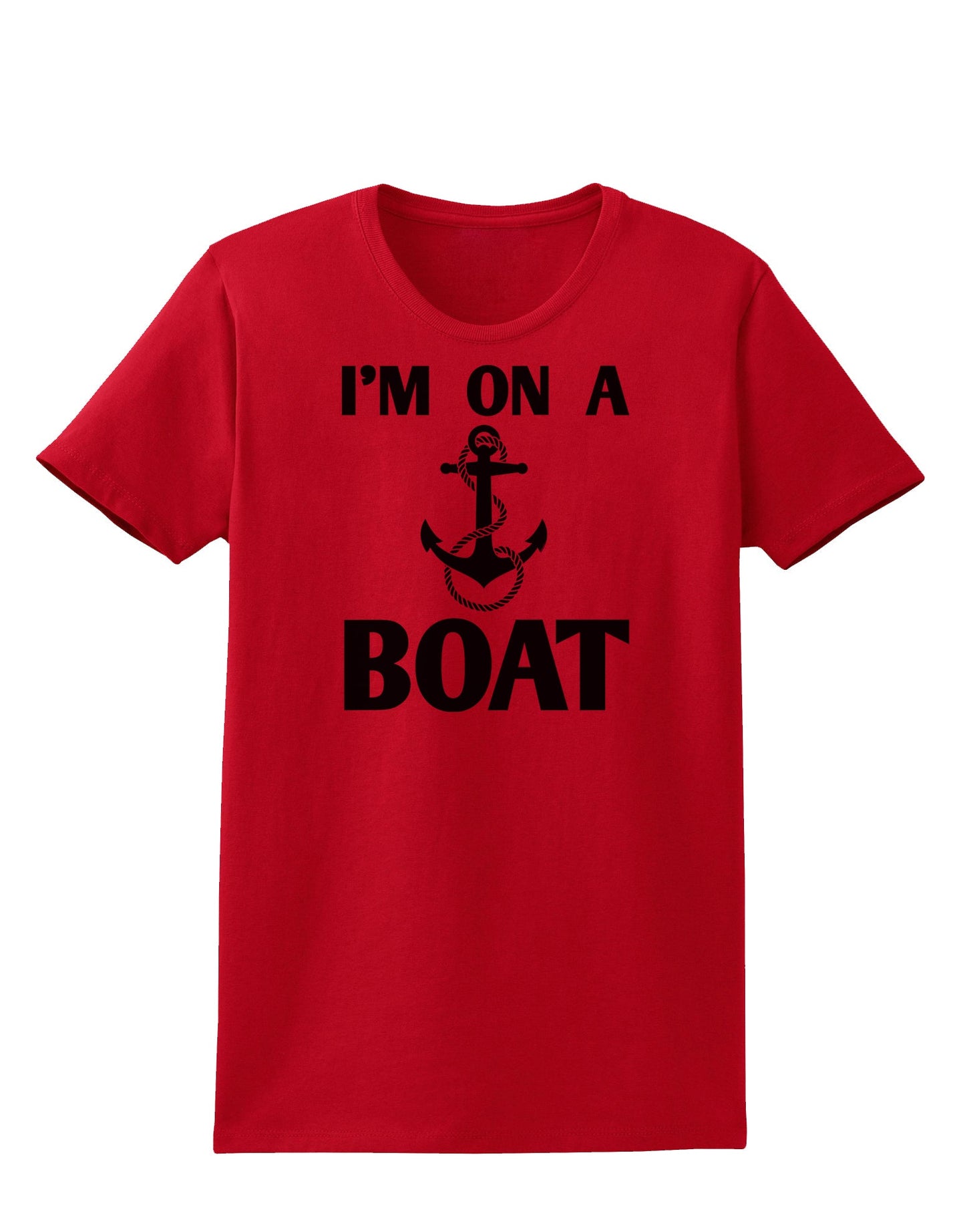 I'm on a BOAT Womens T-Shirt-Womens T-Shirt-TooLoud-Red-X-Small-Davson Sales