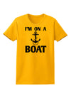 I'm on a BOAT Womens T-Shirt-Womens T-Shirt-TooLoud-Gold-X-Small-Davson Sales