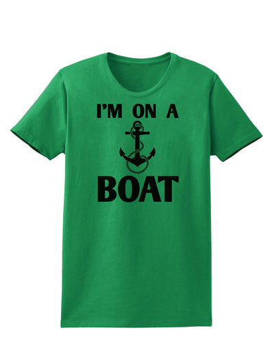 I'm on a BOAT Womens T-Shirt-Womens T-Shirt-TooLoud-Kelly-Green-X-Small-Davson Sales