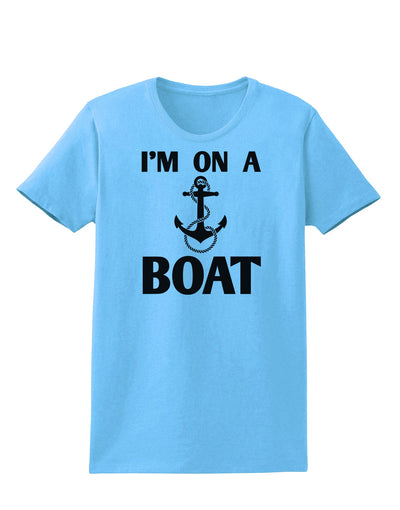 I'm on a BOAT Womens T-Shirt-Womens T-Shirt-TooLoud-Aquatic-Blue-X-Small-Davson Sales