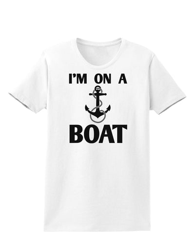 I'm on a BOAT Womens T-Shirt-Womens T-Shirt-TooLoud-White-X-Small-Davson Sales