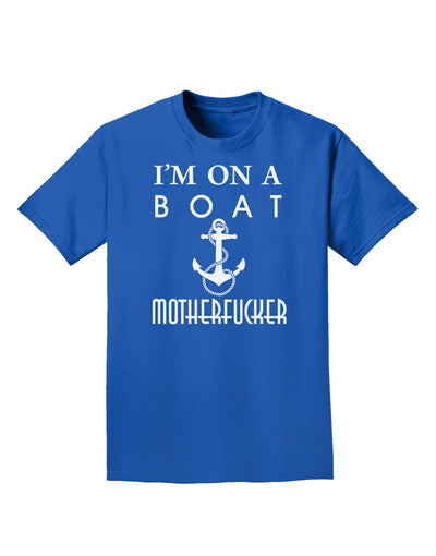 I'm on a Boat Motherfucker Adult Dark T-Shirt-Mens T-Shirt-TooLoud-Royal-Blue-Small-Davson Sales
