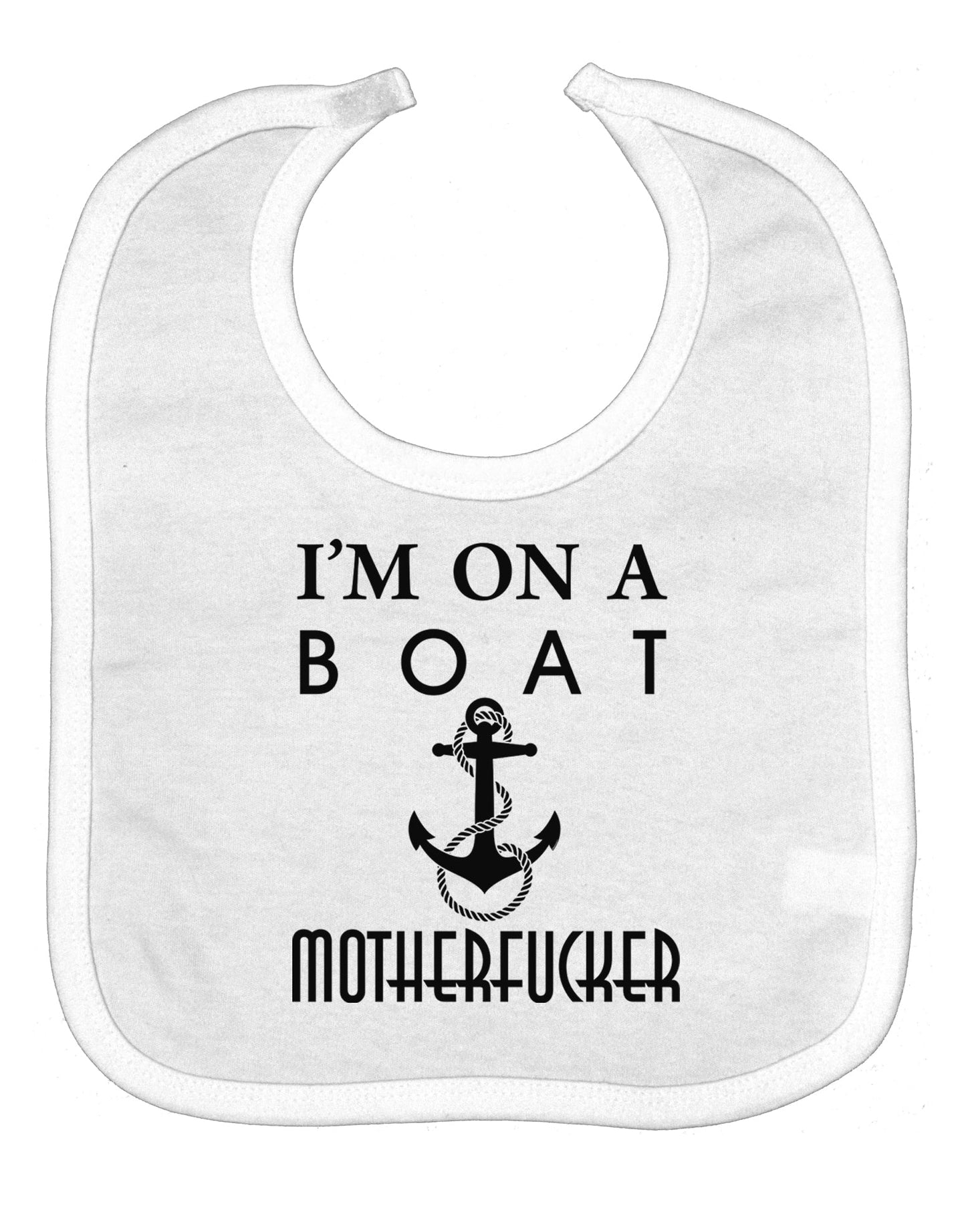 I'm on a Boat Motherfucker Baby Bib