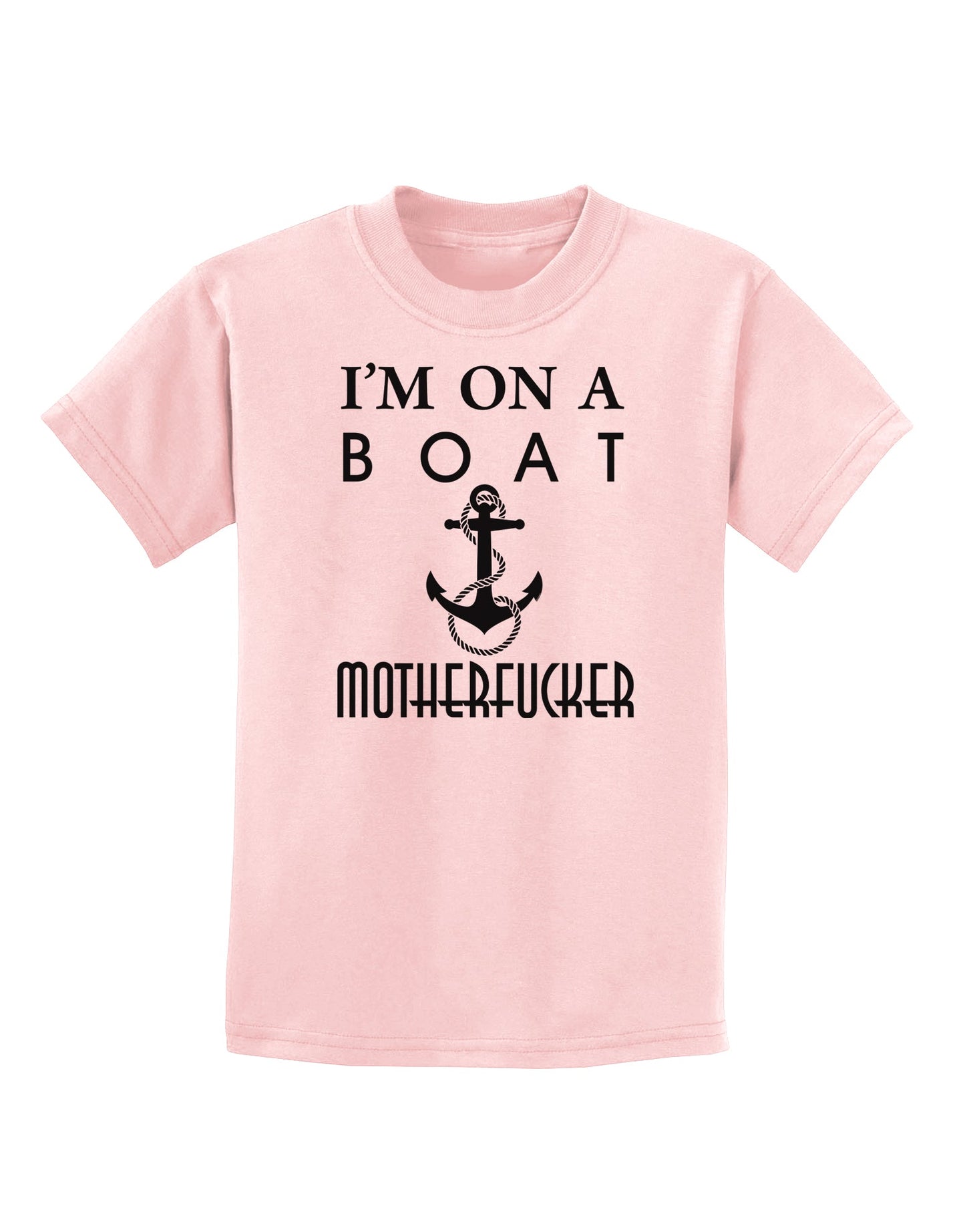 I'm on a Boat Motherfucker Childrens T-Shirt-Childrens T-Shirt-TooLoud-PalePink-X-Small-Davson Sales