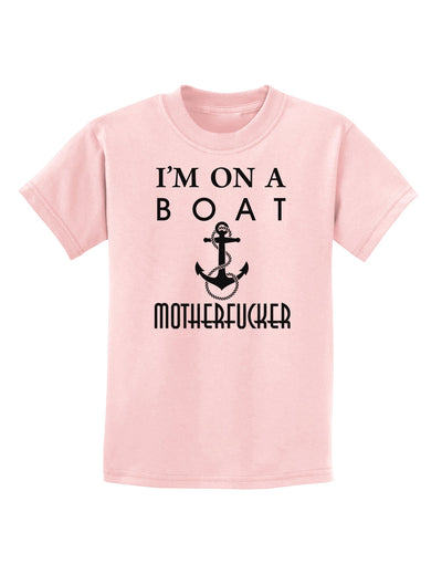 I'm on a Boat Motherfucker Childrens T-Shirt-Childrens T-Shirt-TooLoud-PalePink-X-Small-Davson Sales