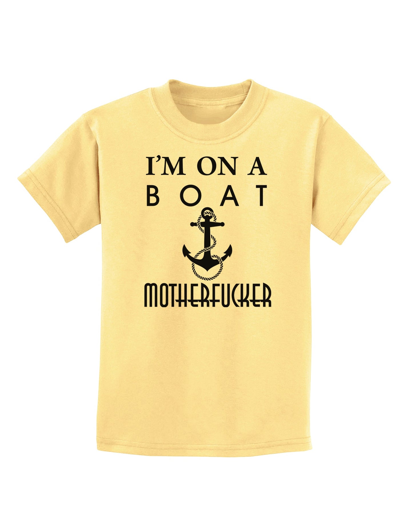 I'm on a Boat Motherfucker Childrens T-Shirt-Childrens T-Shirt-TooLoud-Daffodil-Yellow-X-Small-Davson Sales