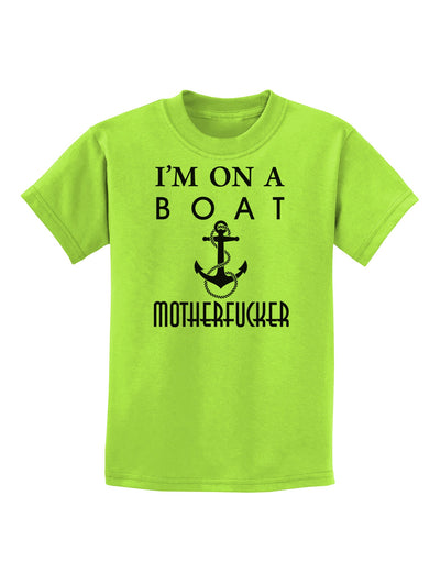 I'm on a Boat Motherfucker Childrens T-Shirt-Childrens T-Shirt-TooLoud-Lime-Green-X-Small-Davson Sales