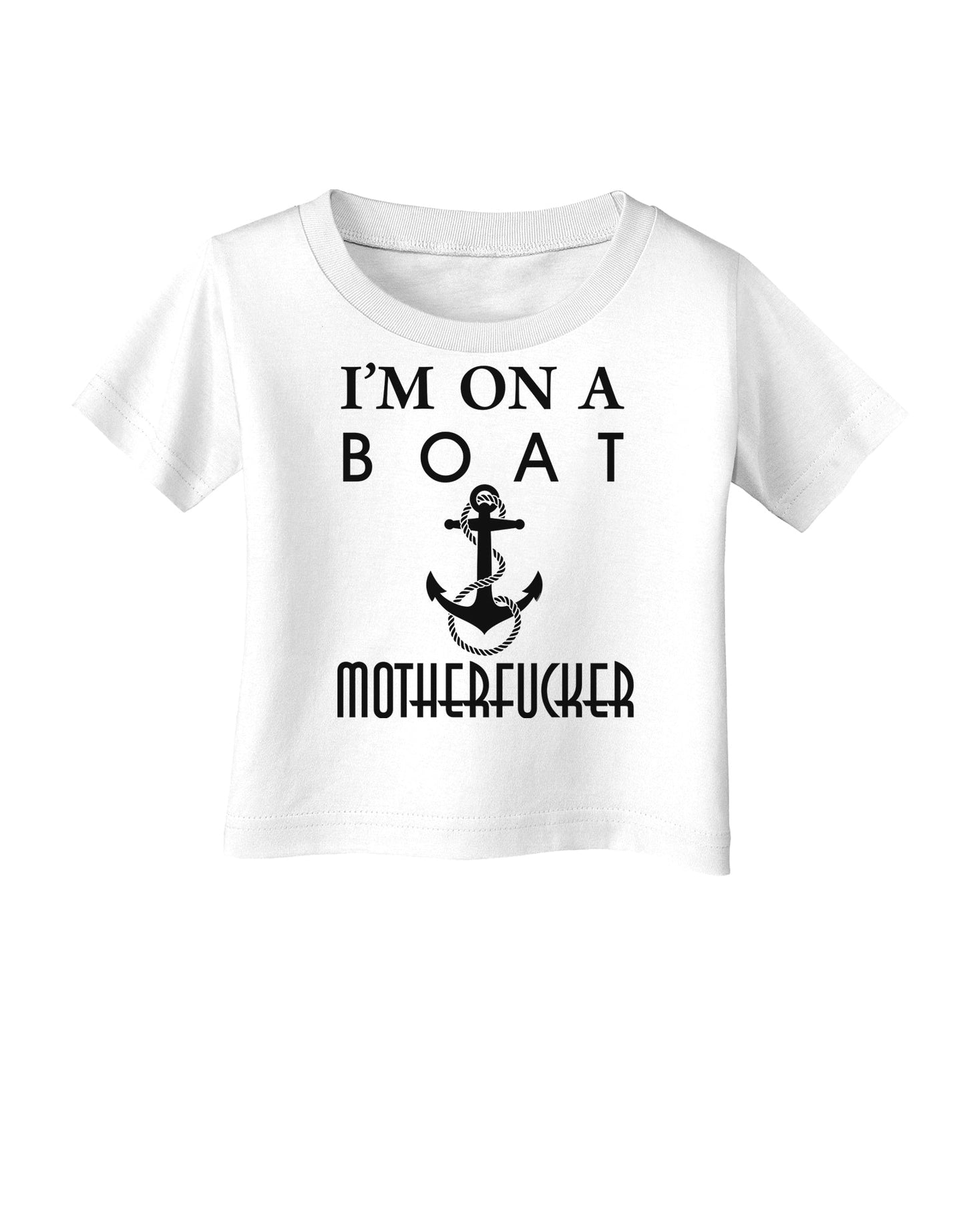 I'm on a Boat Motherfucker Infant T-Shirt-Infant T-Shirt-TooLoud-White-06-Months-Davson Sales