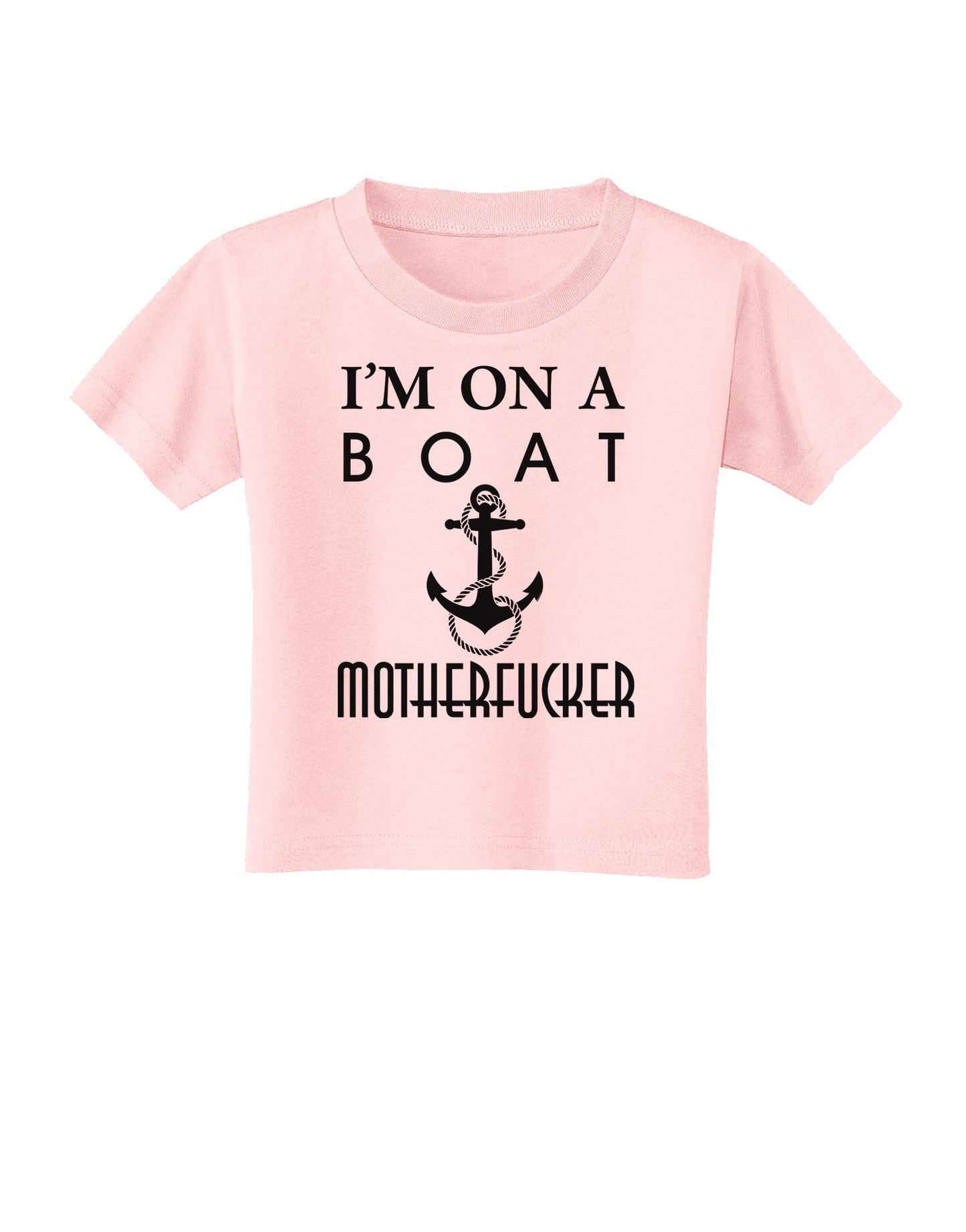I'm on a Boat Motherfucker Toddler T-Shirt-Toddler T-Shirt-TooLoud-Light-Pink-2T-Davson Sales