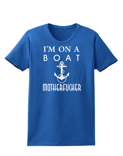 I'm on a Boat Motherfucker Womens Dark T-Shirt-TooLoud-Royal-Blue-X-Small-Davson Sales