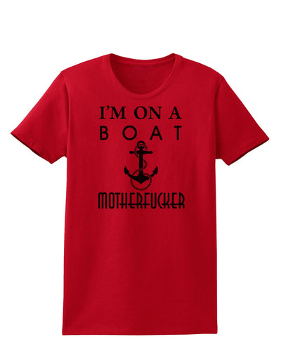 I'm on a Boat Motherfucker Womens T-Shirt-Womens T-Shirt-TooLoud-Red-X-Small-Davson Sales