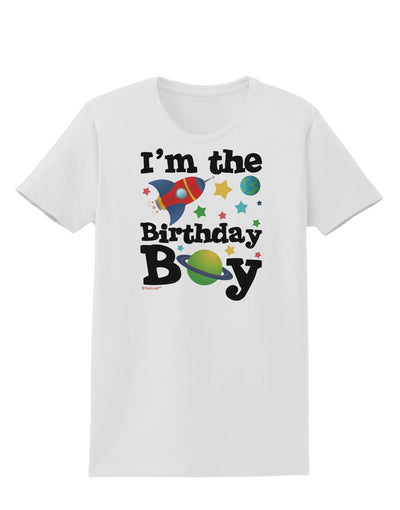 I'm the Birthday Boy - Outer Space Design Womens T-Shirt by TooLoud-Womens T-Shirt-TooLoud-White-X-Small-Davson Sales