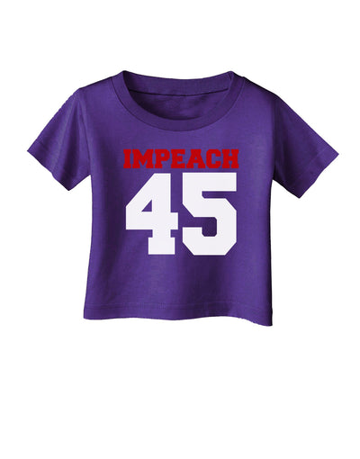 Impeach 45 Infant T-Shirt Dark by TooLoud-TooLoud-Purple-06-Months-Davson Sales