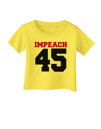 Impeach 45 Infant T-Shirt by TooLoud-TooLoud-Yellow-06-Months-Davson Sales