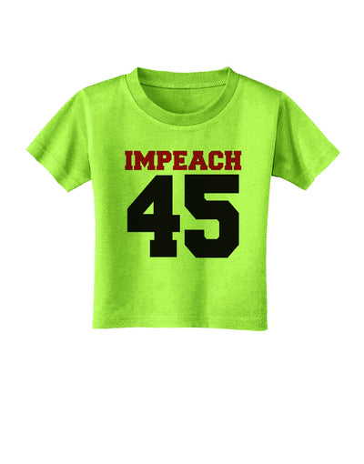 Impeach 45 Toddler T-Shirt by TooLoud-TooLoud-Lime-Green-2T-Davson Sales