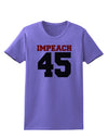 Impeach 45 Womens T-Shirt by TooLoud
