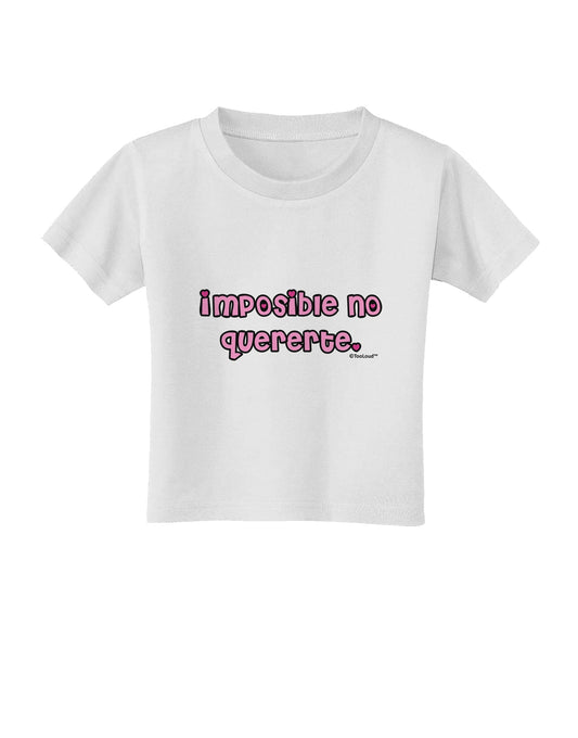 Imposible No Quererte Toddler T-Shirt by TooLoud-Toddler T-Shirt-TooLoud-White-2T-Davson Sales
