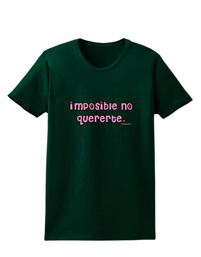 Imposible No Quererte Womens Dark T-Shirt by TooLoud-Womens T-Shirt-TooLoud-Forest-Green-Small-Davson Sales