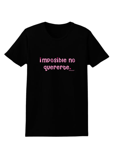 Imposible No Quererte Womens Dark T-Shirt by TooLoud-Womens T-Shirt-TooLoud-Black-X-Small-Davson Sales