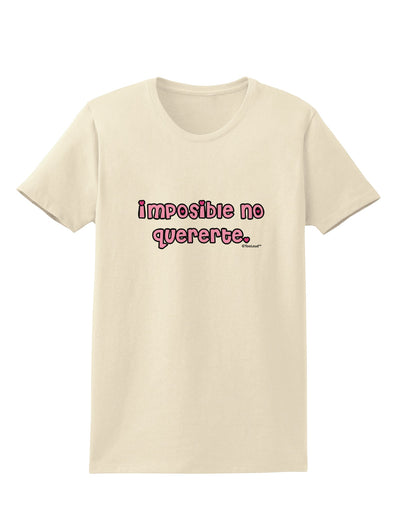 Imposible No Quererte Womens T-Shirt by TooLoud-Womens T-Shirt-TooLoud-Natural-X-Small-Davson Sales