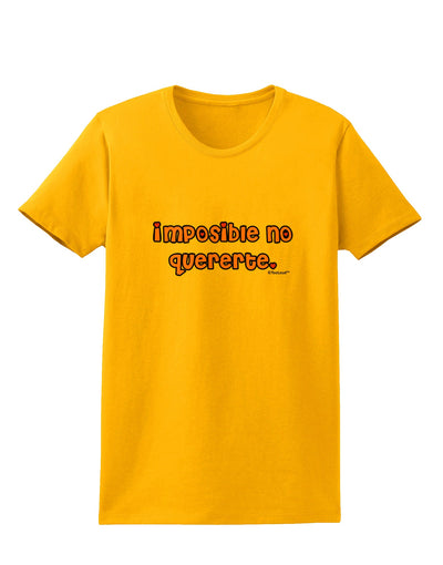 Imposible No Quererte Womens T-Shirt by TooLoud-Womens T-Shirt-TooLoud-Gold-X-Small-Davson Sales