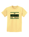 In Data We Trust Childrens T-Shirt-Childrens T-Shirt-TooLoud-Daffodil-Yellow-X-Small-Davson Sales