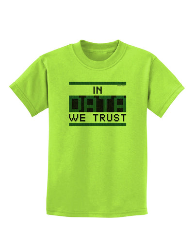 In Data We Trust Childrens T-Shirt-Childrens T-Shirt-TooLoud-Lime-Green-X-Small-Davson Sales