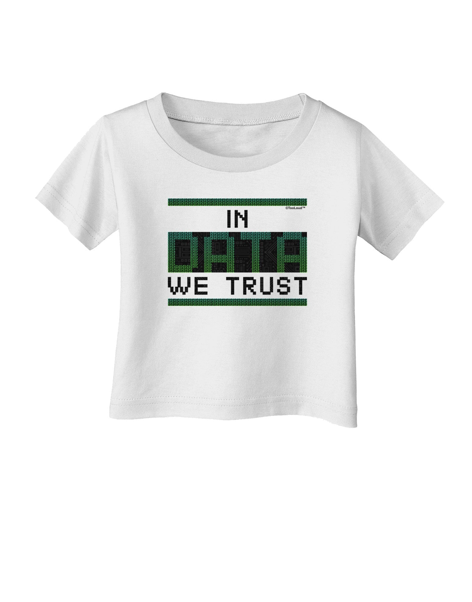 In Data We Trust Infant T-Shirt-Infant T-Shirt-TooLoud-White-06-Months-Davson Sales