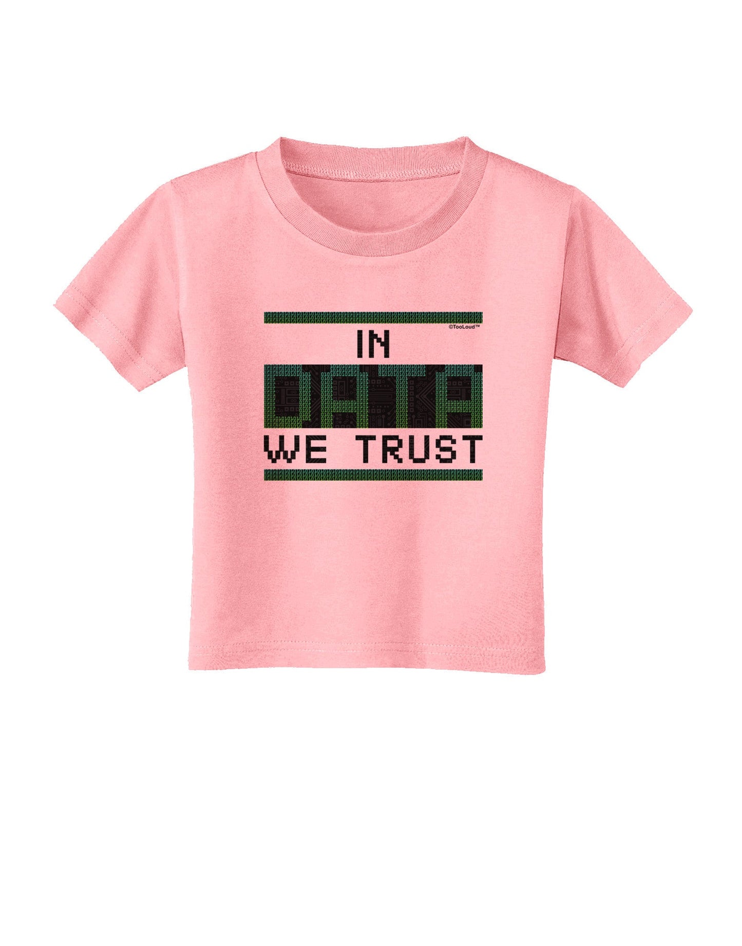 In Data We Trust Toddler T-Shirt-Toddler T-Shirt-TooLoud-Candy-Pink-2T-Davson Sales