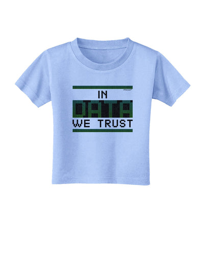 In Data We Trust Toddler T-Shirt-Toddler T-Shirt-TooLoud-Aquatic-Blue-2T-Davson Sales