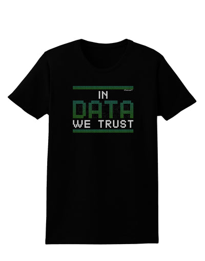 In Data We Trust Womens Dark T-Shirt-TooLoud-Black-X-Small-Davson Sales