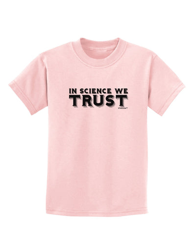 In Science We Trust Text Childrens T-Shirt-Childrens T-Shirt-TooLoud-PalePink-X-Small-Davson Sales