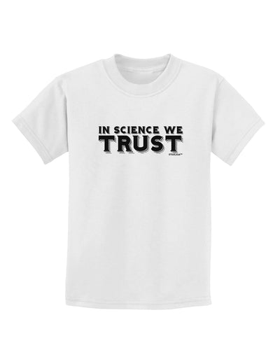 In Science We Trust Text Childrens T-Shirt-Childrens T-Shirt-TooLoud-White-X-Small-Davson Sales