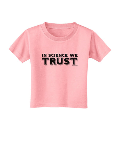 In Science We Trust Text Toddler T-Shirt-Toddler T-Shirt-TooLoud-Candy-Pink-2T-Davson Sales