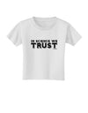 In Science We Trust Text Toddler T-Shirt-Toddler T-Shirt-TooLoud-White-2T-Davson Sales