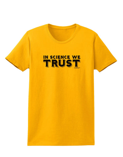 In Science We Trust Text Womens T-Shirt-Womens T-Shirt-TooLoud-Gold-X-Small-Davson Sales