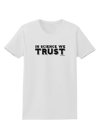 In Science We Trust Text Womens T-Shirt-Womens T-Shirt-TooLoud-White-X-Small-Davson Sales